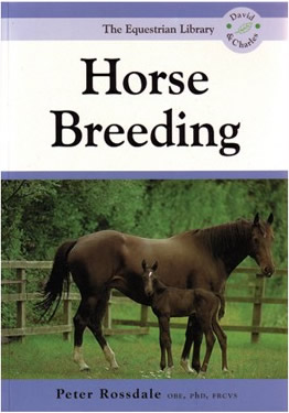 The Equestrian Library Horse Breeding New Edition Book By Peter Rossdale, OBE, PhD, FRCVS