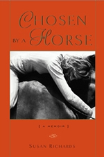 Chosen by a Horse, How a broken horse fixed a broken heart Horse Book by Susan Richards