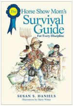The Horse Show Mom's Survival Guide Horse Book By Susan S. Daniels