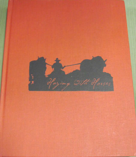 Haying With Horses Vintage Draft Horse Book Haymaking Equipment Manual By Lynn R. Miller