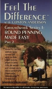 Feel The Difference With Clinton Anderson GroundWork Series 1: Round Penning Made Easy Part 2 Down Under Horsemanship VHS Horse Instructional Video