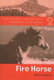 Fire Horse Mustang Mountain Series #2 Horse Book by Sharon Siamon