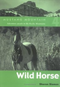 Wild Horse Mustang Mountain Series #4 Horse Book by Sharon Siamon