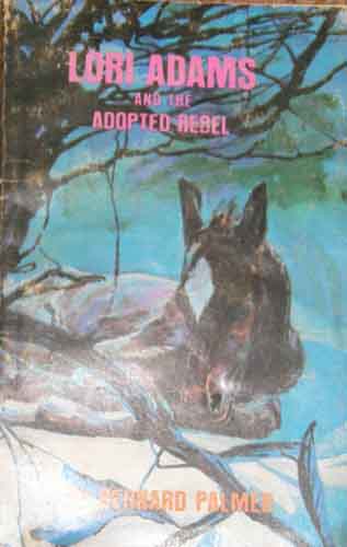 Lori Adams And The Adopted Rebel Vintage Horse Book By Bernard Palmer 
