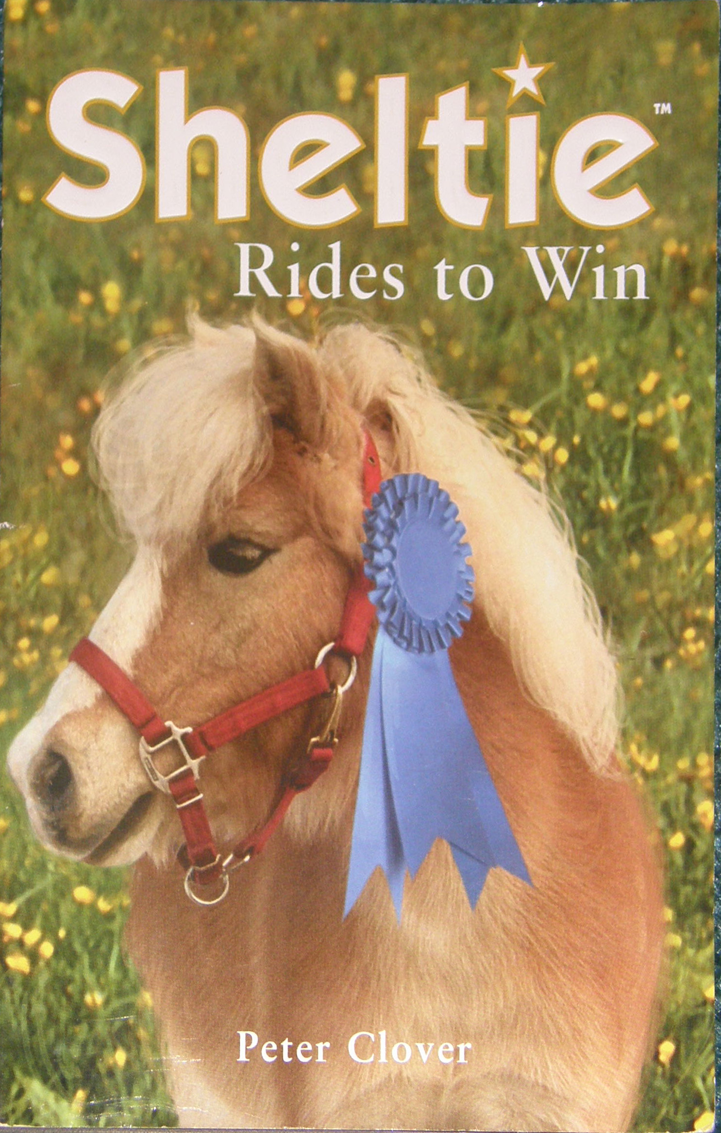 Sheltie Rides To Win Sheltie series #2 Horse Book by Peter Clover