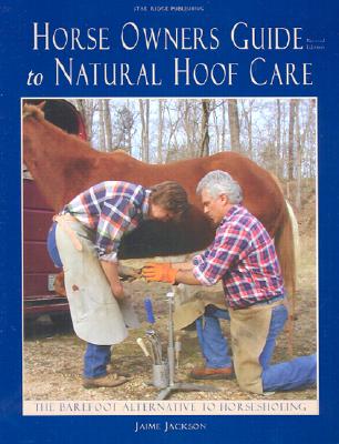 Horse Owners Guide To Natural Hoof Care The Barefoot Alternative To Horseshoeing Revised Edition Book By Jamie Jackson