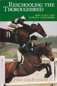 Reschooling The Thoroughbred How To Buy And Retrain A Racehorse Horse Book By Peggy Jett Pittenger