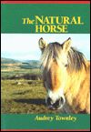The Natural Horse Book By Audrey Townley
