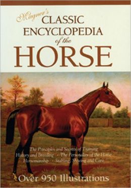 Magner’s Classic Encyclopedia Of The Horse A Complete Pictorial Encyclopedia Of Practical Reference For Horse Owners Horse Book By D. Magner