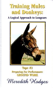 Training Mules And Donkeys A Logical Approach To Longears Tape #2 Preparing For Performance Ground Driving Meredith Hodges Horse Training VHS Tape Instructional Video