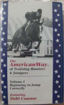 The American Way Of Training Hunters & Jumpers Volume I Beginning To Jump Correctly Debi Connor Horse Training VHS Tape Instructional Video