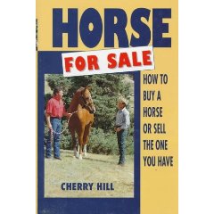 Horse for Sale How to Buy a Horse or Sell the One You Have Book By Cherry Hill