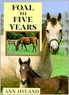 Foal To Five Years Horse Book By Ann Hyland