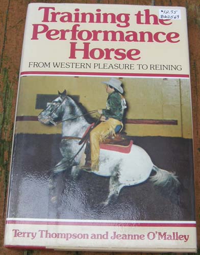 Training the Performance Horse From Western Pleasure to Reining Vintage Horse Book By Terry Thompson and Jeanne O'Malley