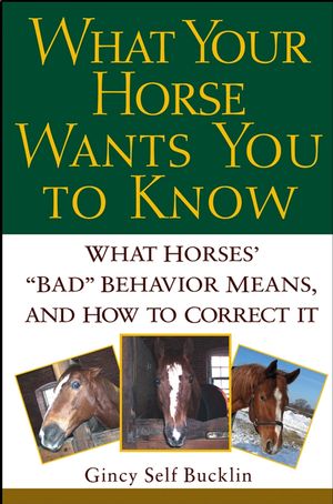 What Your Horse Wants You To Know What Horses Bad Behavior Means And
How To Correct It