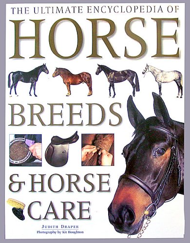 The Ultimate Enclyclopedia of Horse Breeds & Horse Care Hook Book By Judith Draper