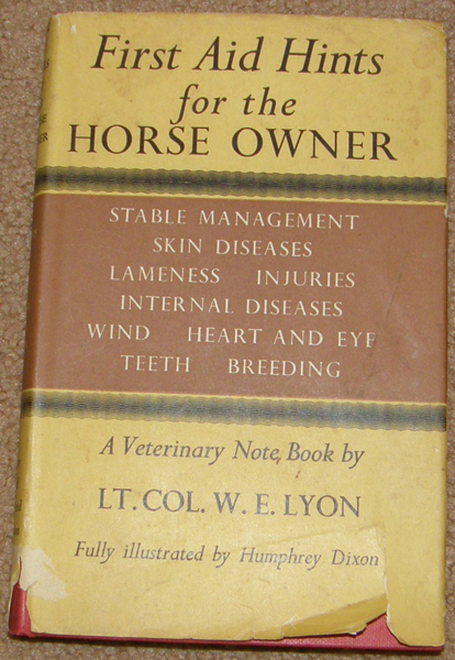 First Aid Hints For The Horse Owner A Veterinary Note Book New & Revised Edition Vintage Vet Horse Book By Lt. Col. W.E. Lyon