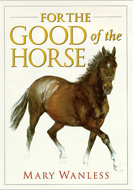 For The Good Of The Horse Book By Mary Wanless