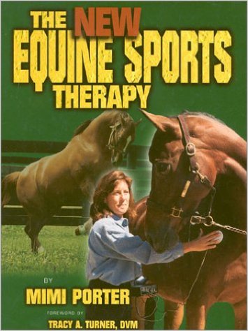 The New Equine Sports Therapy Sports Medicine The Horse Health Care Library Horse Book By Mimi Porter