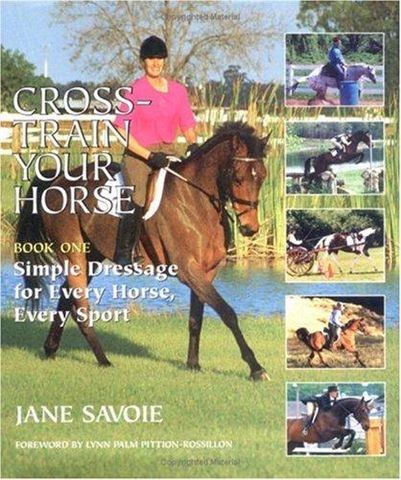 Book Cross-Train Your Horse, Book 1 Simple Dressage For Every Horse, Every Sport By Jane Savoie