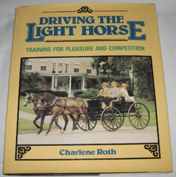 Book Driving The Light Horse, Training For Pleasure And Competition By Charlene Roth