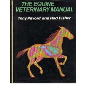 Book The Equine Veterinary Manual By Tony Pavord and Rod Fisher