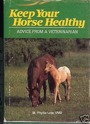Book Keep Your Horse Healthy, Advice From A Veterinarian By M. Phyllis Lose, VMD