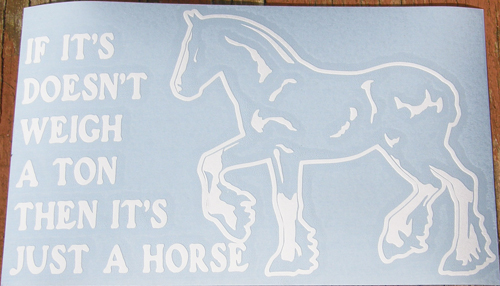 If It Doesn't Weigh A Ton Then It's Just A Horse Draft Horse Clydesdale Decal