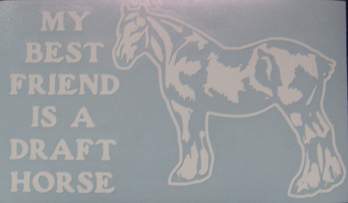 My Best Friend Is A Draft Horse Percheron Shire Clydesdale Belgian Draft Horse Decal