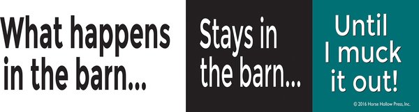 Whatever Happens In The Barn Stays In The Barn Until I Muck It Out Cow Horse Bumper Sticker