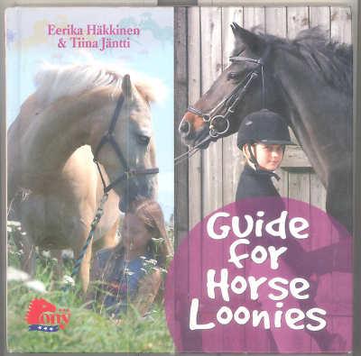 Guide for Horse Loonies Practical Advice & Hints Horse Book By Eerika Hakkinen & Tiina Jantti