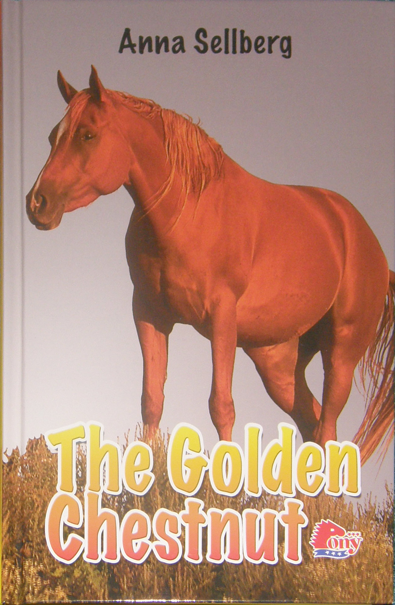 The Golden Chestnut Horse Book By Anna Sellberg