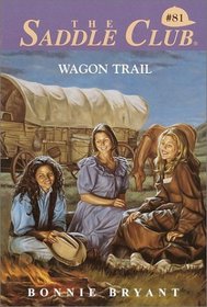 Wagon Trail The Saddle Club Series #81 Horse Book By Bonnie Bryant