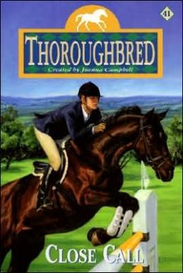 Close Call Thoroughbred Series #41 Horse Book By Joanna Campbell